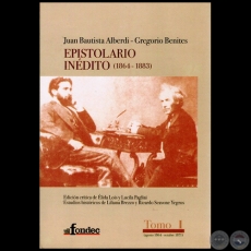 EPISTOLARIO INÉDITO (1864-1883)  JUAN BAUTISTA ALBERDI - GREGORIO BENITES - Estudios históricos de LILIANA BREZZO y RICARDO SCAVONE YEGROS - Año 2006